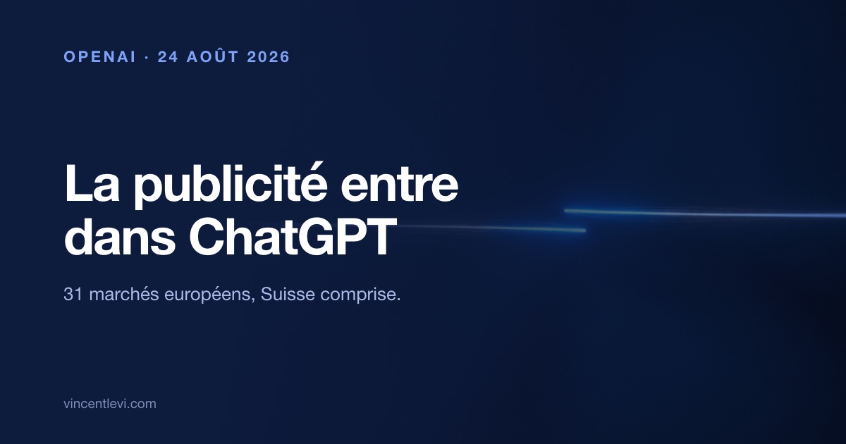 À partir du 24 août 2026, ChatGPT affiche des publicités sponsorisées sous ses réponses pour les utilisateurs des forfaits Free et Go, en Suisse et dans 31 marchés européens