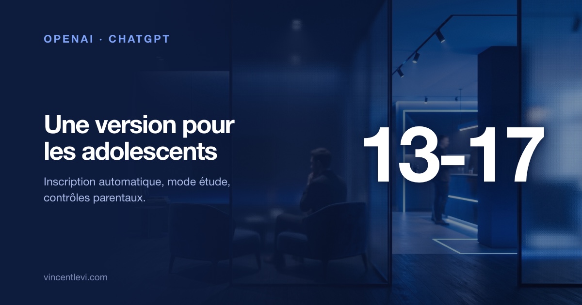 OpenAI lance ChatGPT for Teens, une version de ChatGPT réservée aux 13-17 ans avec mode étude et contrôles parentaux