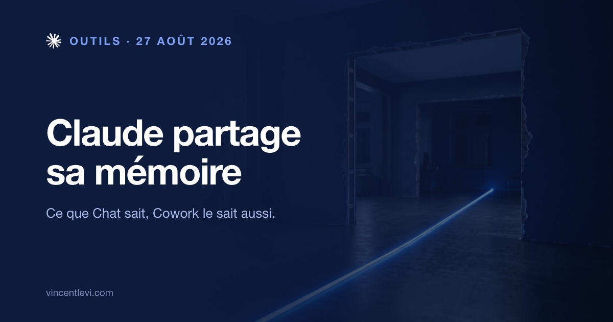 Depuis le 25 août 2026, Claude ne tient plus deux mémoires séparées : ce qui est retenu dans une conversation est disponible quand Cowork exécute une tâche, et réciproquement